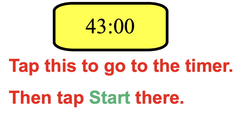 Tap this to go to the 43:00 timer. Then tap Start there.